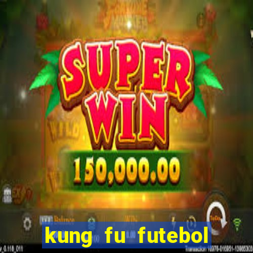 kung fu futebol clube download